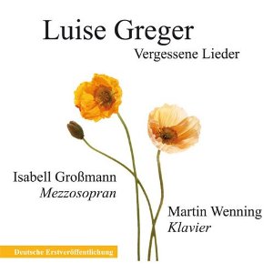 CD-Cover: Luise Greger – Tageweise Lieder. Isabell Großmann, Mezzosopranistin · Martin Wenning, Klavier